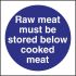 Vogue Raw Meat Must Be Stored Below Cooked Meat Sign